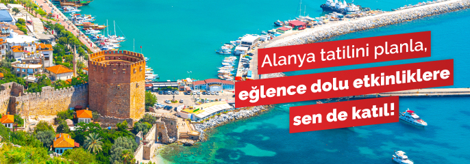Alanya Tatilinize Eğlence Katacak Etkinlikler