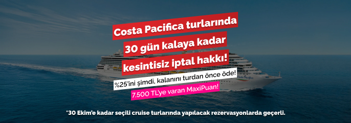 Seçili Costa Pacifica Turlarında 30 Gün Kalaya Kadar Kesintisiz İptal Hakkı!
