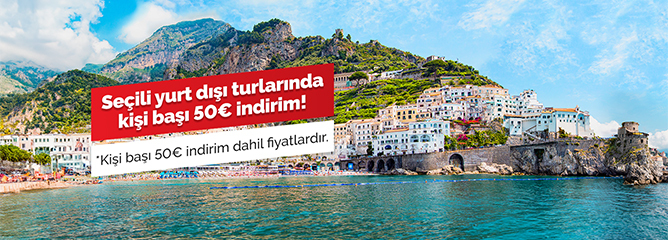 Seçili Yurt Dışı Turlarında Kişi Başı 50€ İndirim!