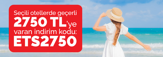 Seçili Otellerde Geçerli 2.750 TL'ye Varan İndirim Kuponu!