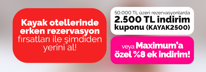 Kayak Otellerinde Erken Rezervasyon Fırsatları!