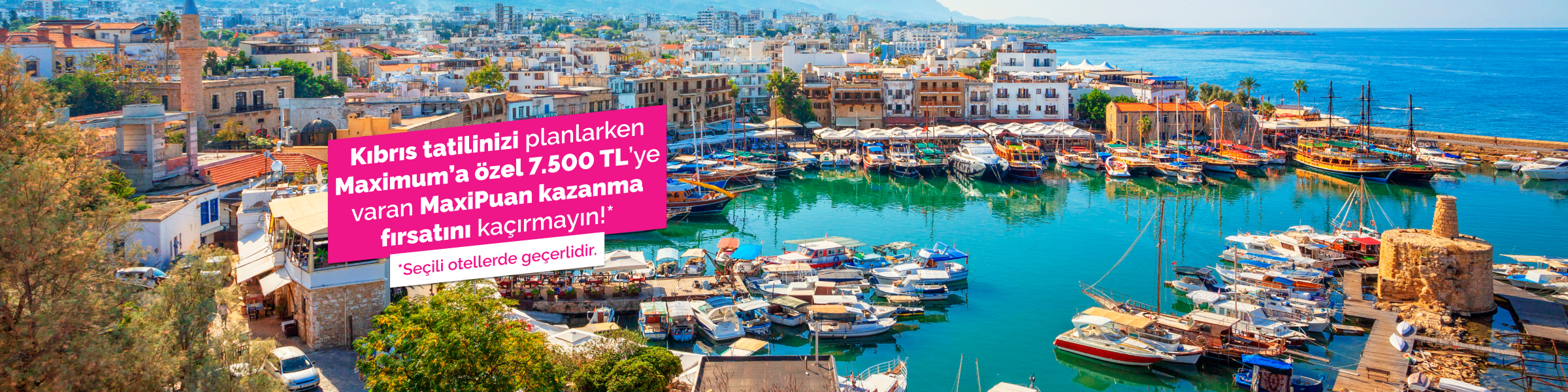 Kıbrıs Otellerinde MaxiPuan Fırsatı!