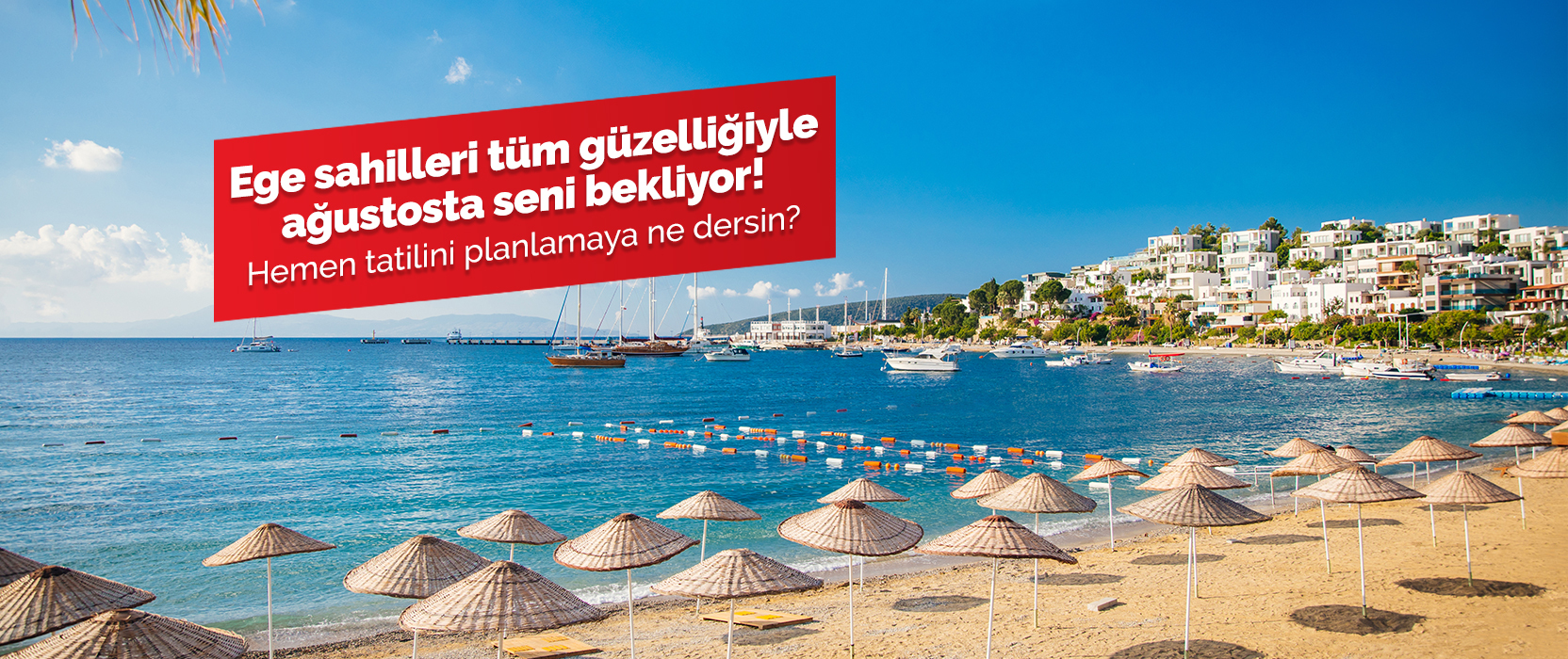 Ege’nin muhteşem kıyılarında unutulmaz anlar yaşayacağın bir tatil için şimdi yerini al.