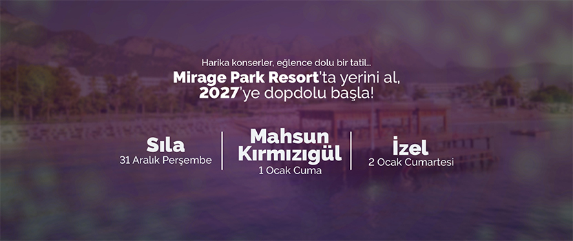 Mirage Park Resort’ta yerini al, 2027’ye dopdolu başla!