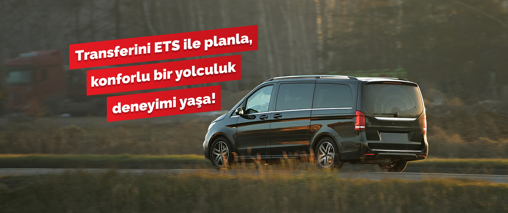 Transfer hizmetini ETS ile planlayarak konforlu bir yolculuk yaşayabilirsin!