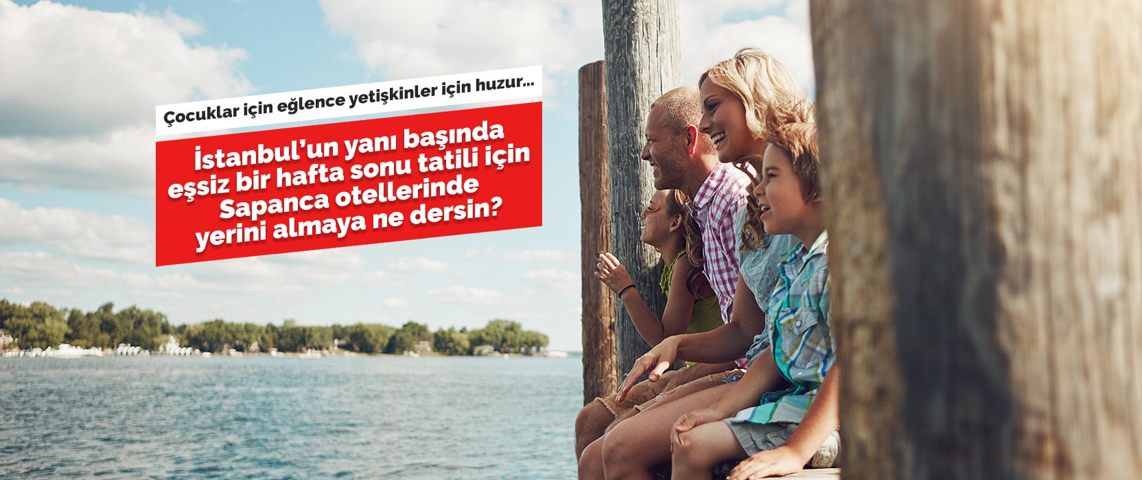 Doğayla iç içe bir atmosferde ailece eşsiz bir tatil için Sapanca otellerinde yerini ayırt!