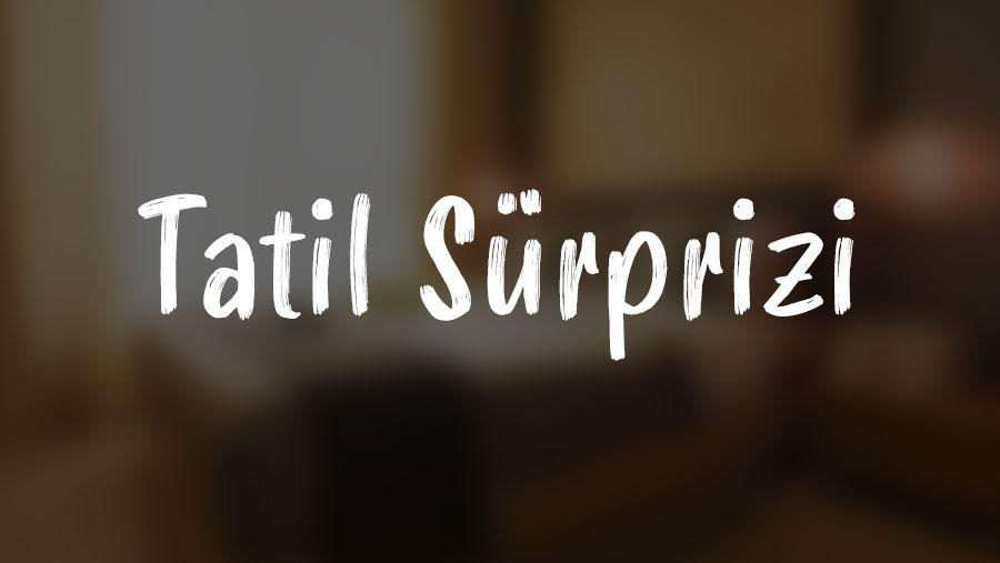 Alanya Tatil Sürprizi — 2