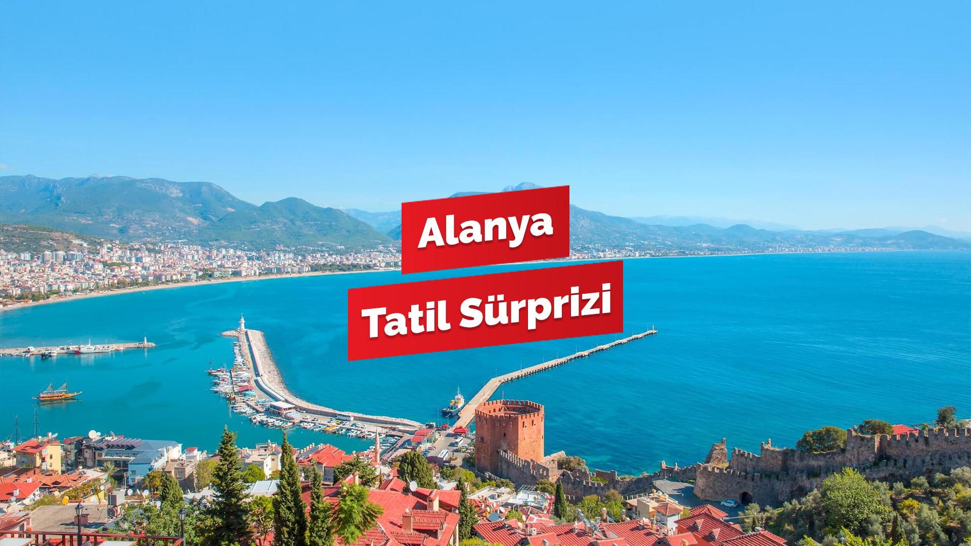 Alanya Tatil Sürprizi